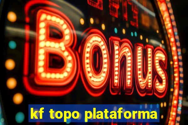 kf topo plataforma